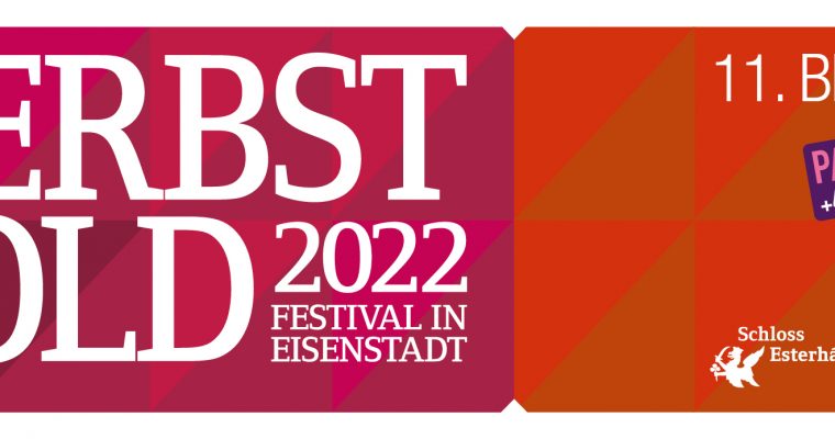 HERBSTGOLD – Festival 2022 in Eisenstadt – eine musikalische „Leidenschaft“