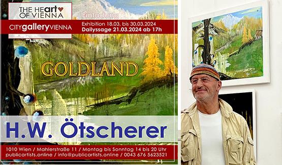 „ GOLDLAND“ Ausstellung von H.W. Ötscherer